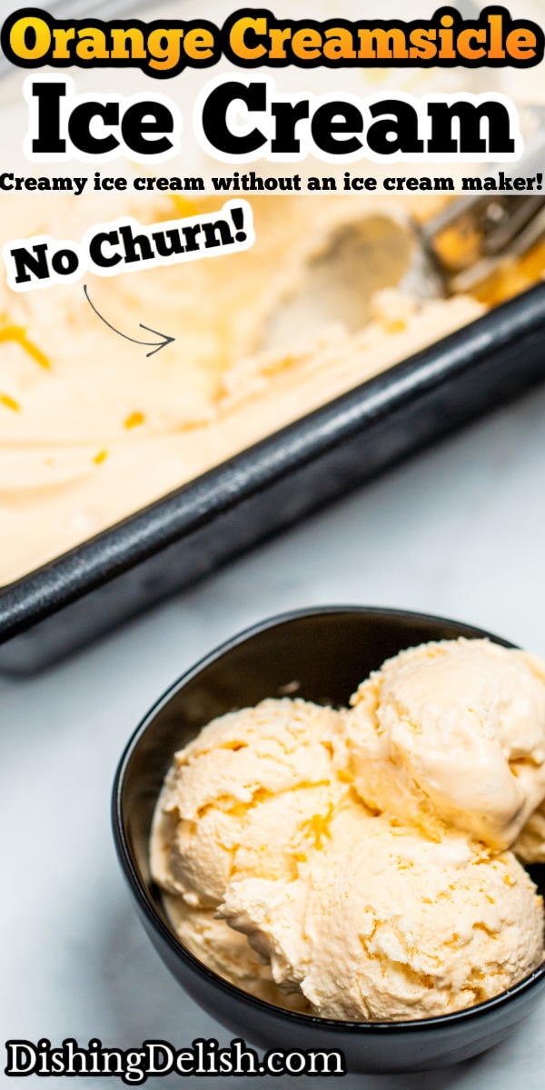 No Churn Orange Ice Cream (Creamsicle Ice Cream!) • Dishing Delish